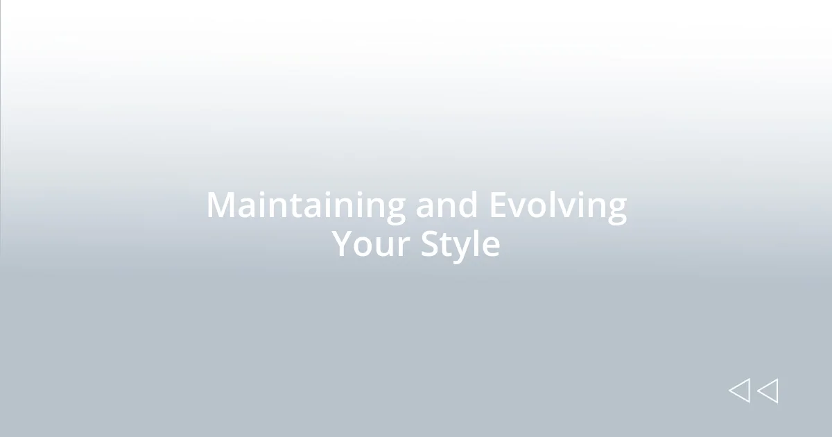 Maintaining and Evolving Your Style