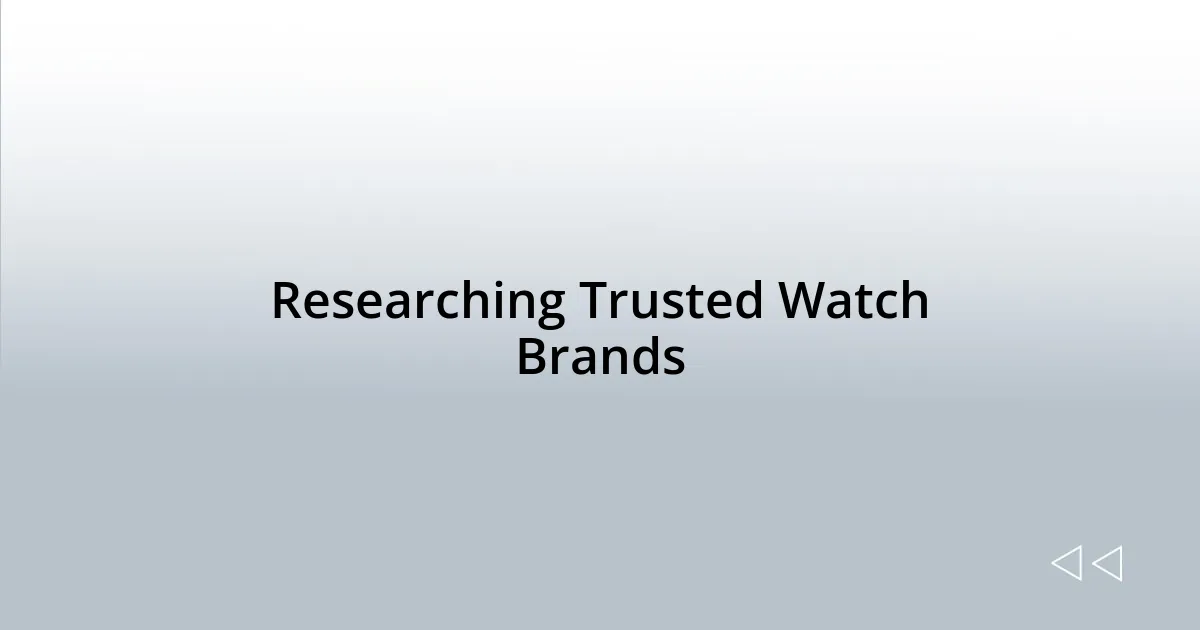 Researching Trusted Watch Brands