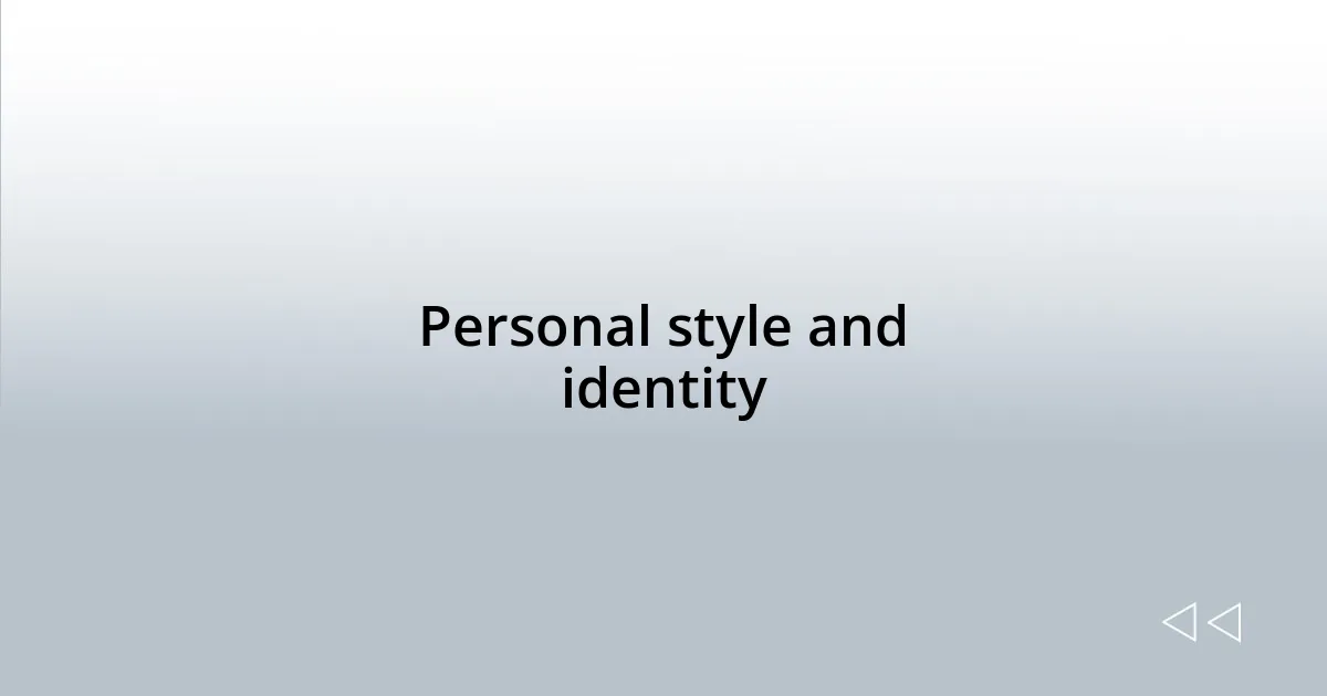 Personal style and identity