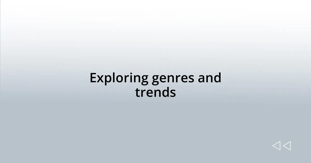 Exploring genres and trends