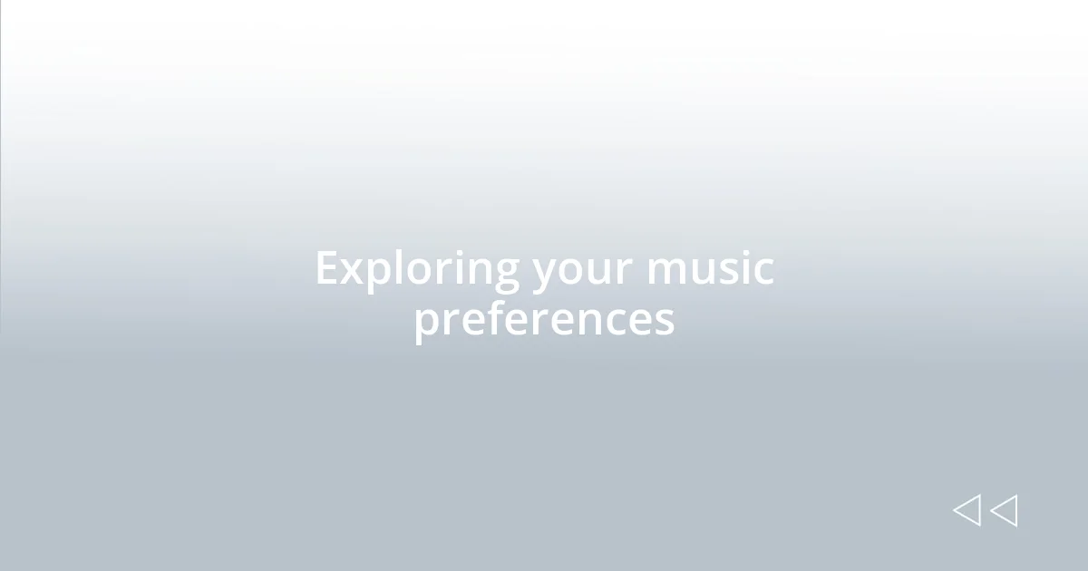 Exploring your music preferences