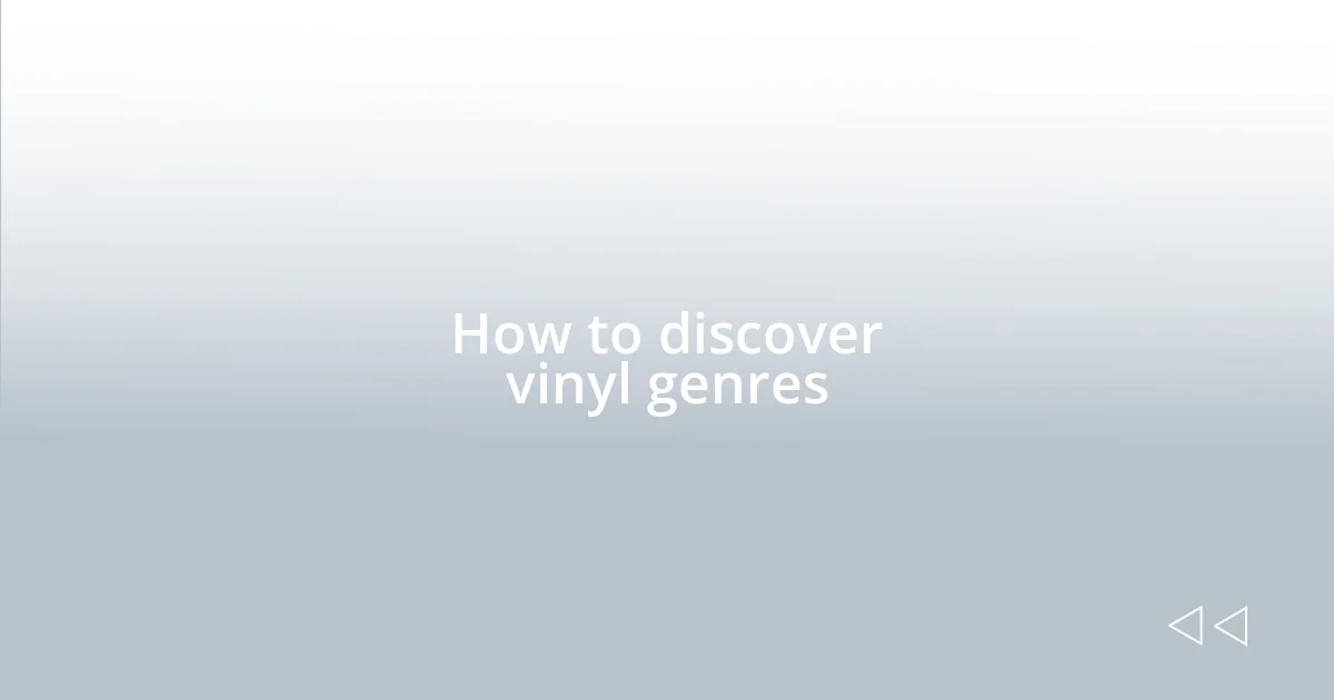 How to discover vinyl genres