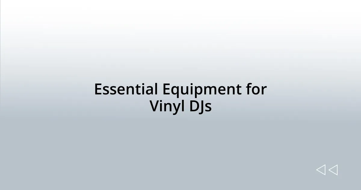 Essential Equipment for Vinyl DJs