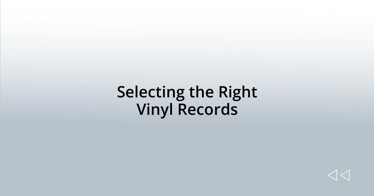 Selecting the Right Vinyl Records