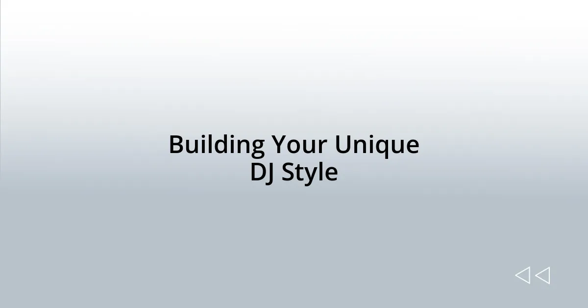 Building Your Unique DJ Style