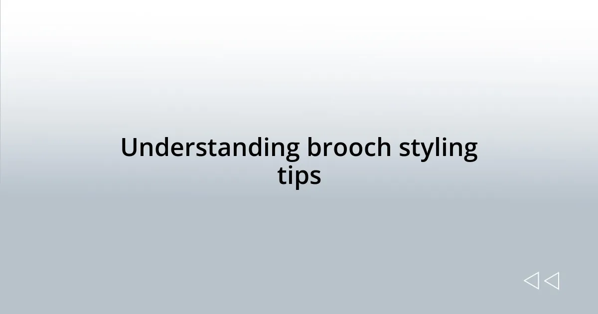 Understanding brooch styling tips