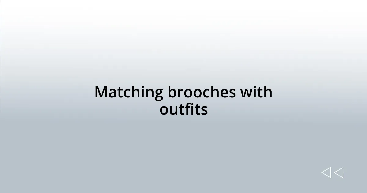 Matching brooches with outfits