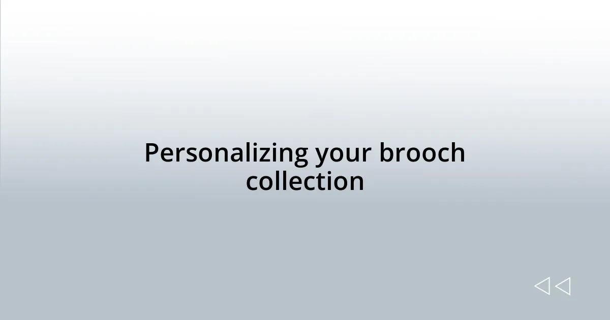 Personalizing your brooch collection