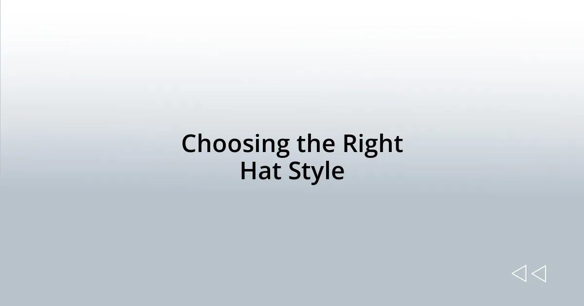 Choosing the Right Hat Style