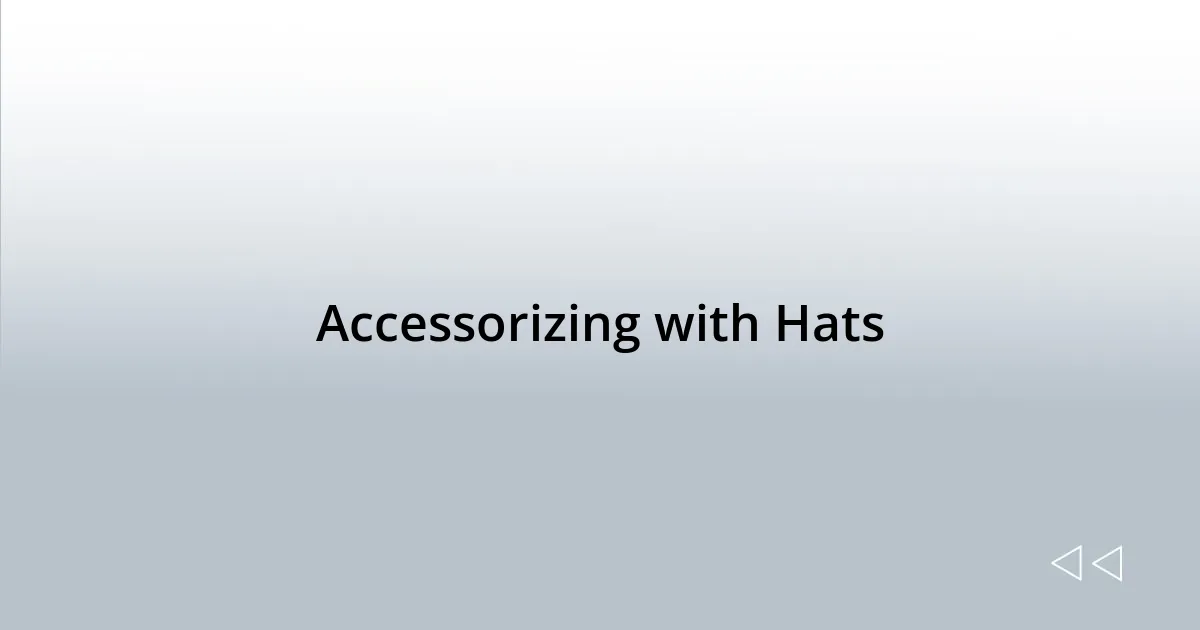 Accessorizing with Hats