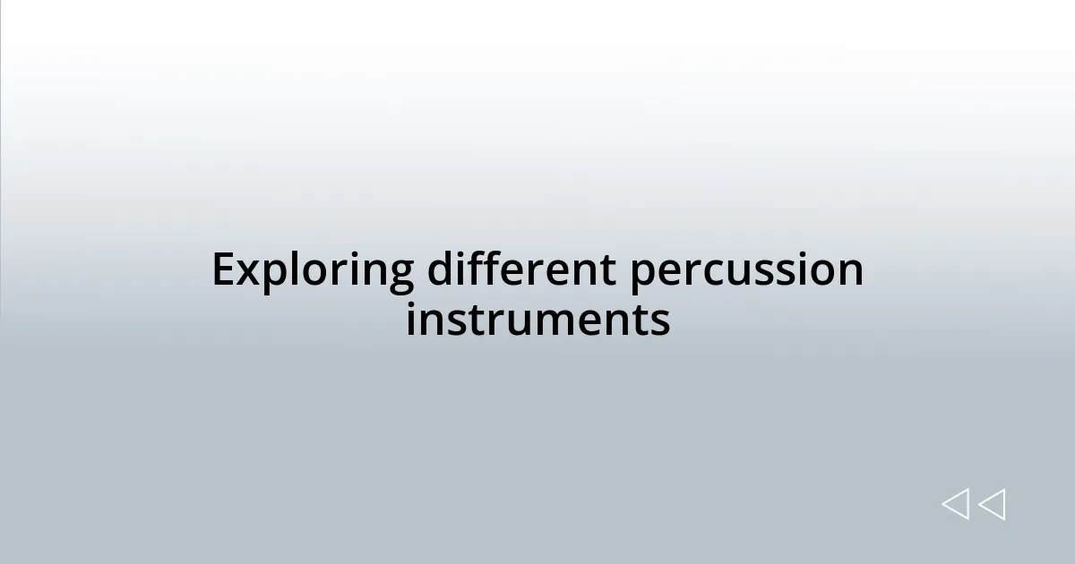 Exploring different percussion instruments