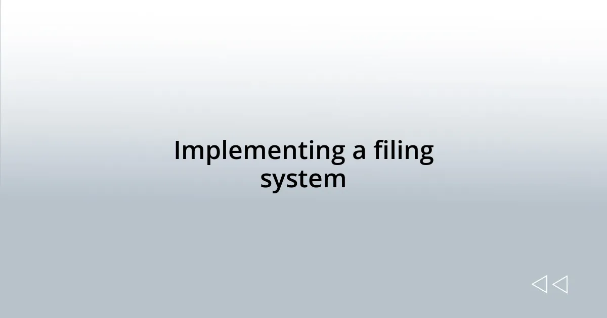 Implementing a filing system