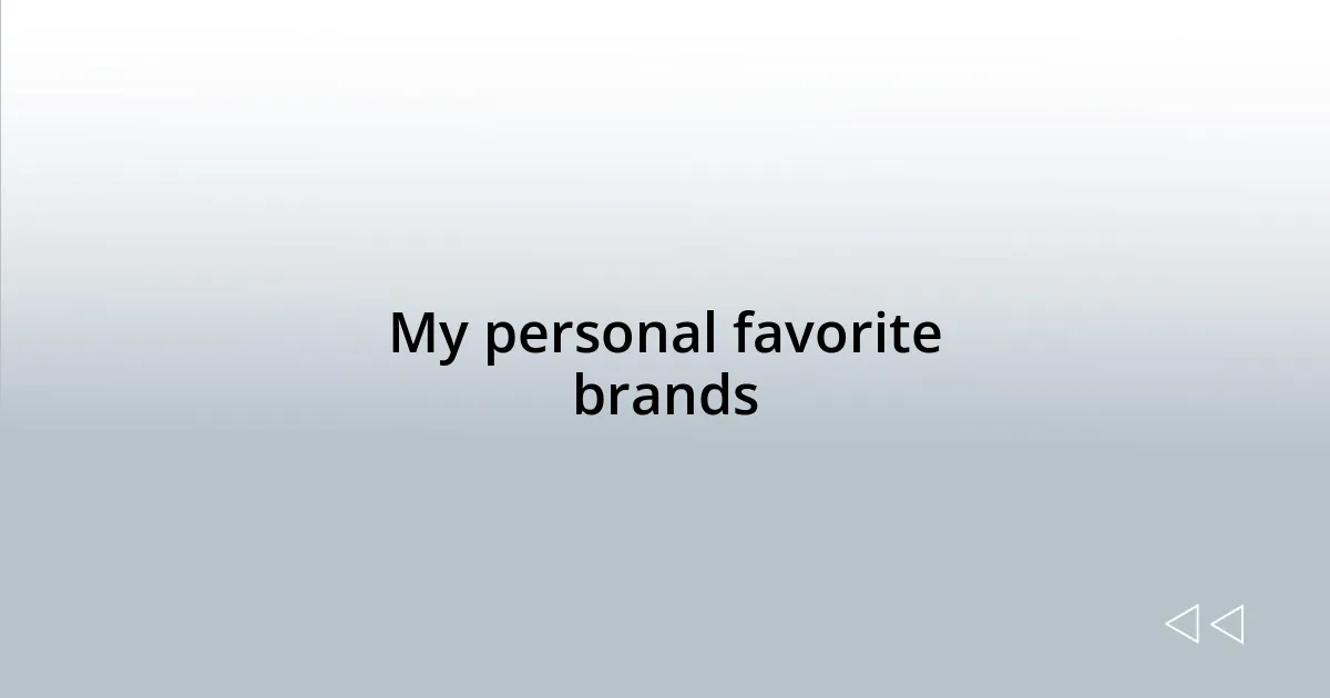 My personal favorite brands