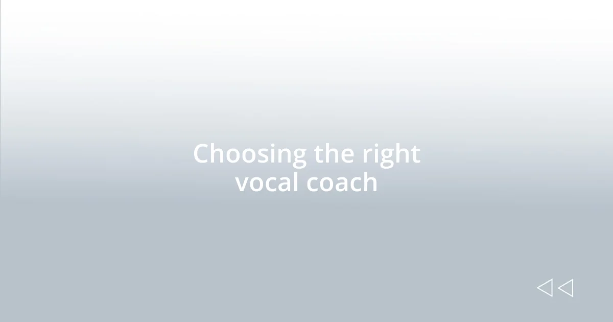 Choosing the right vocal coach