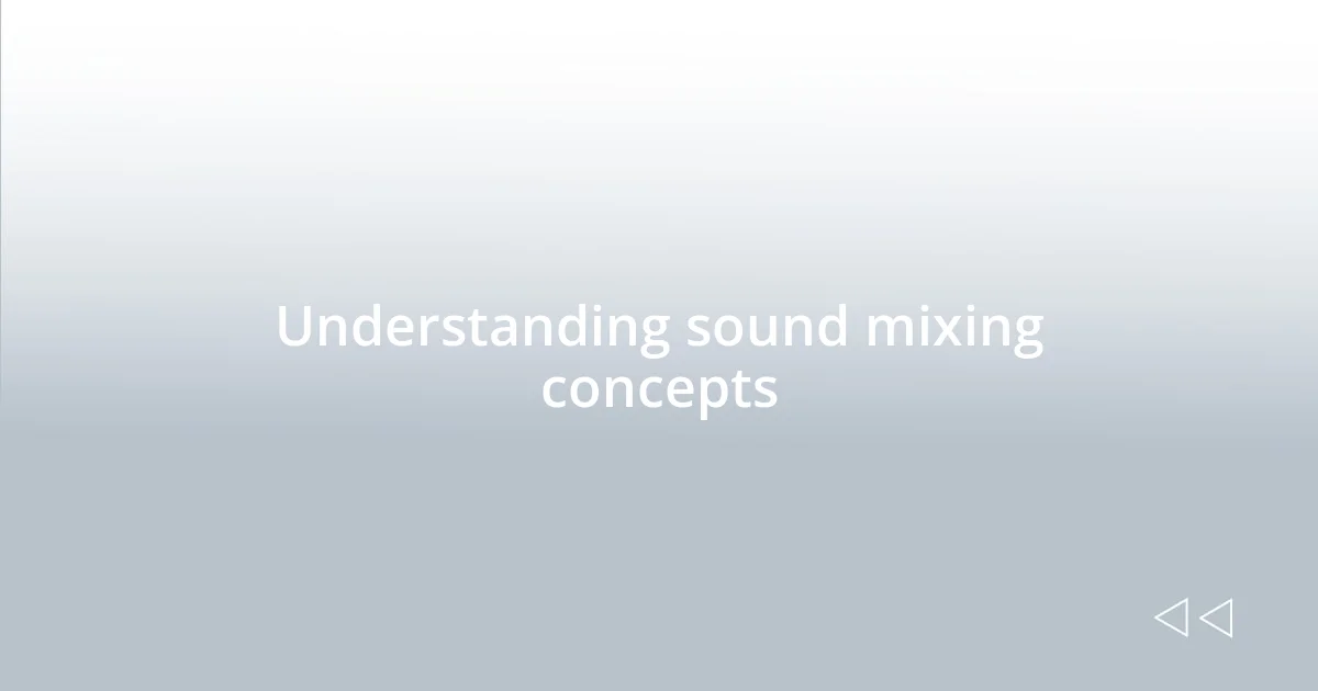 Understanding sound mixing concepts