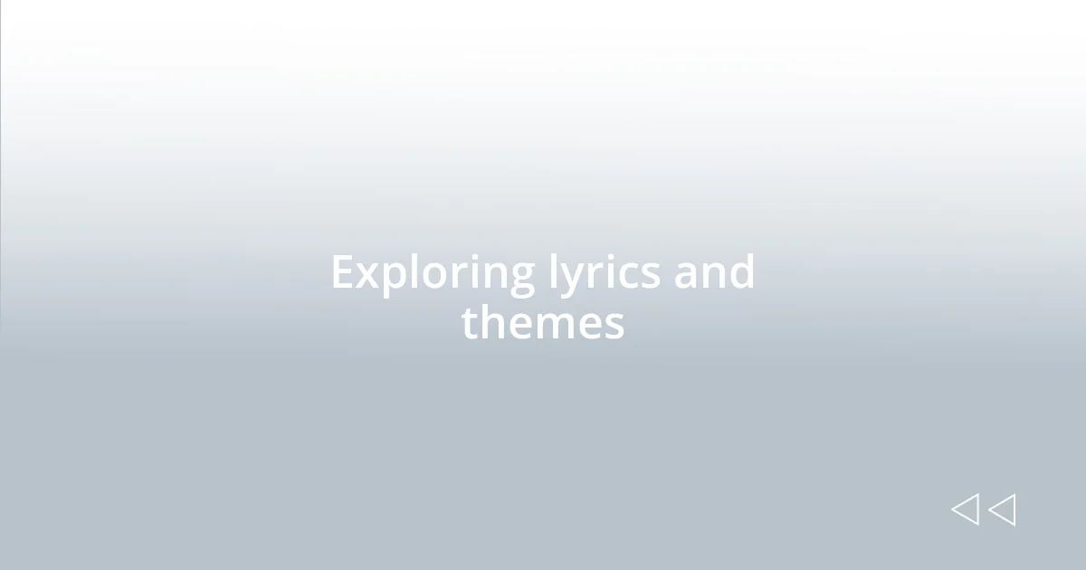 Exploring lyrics and themes