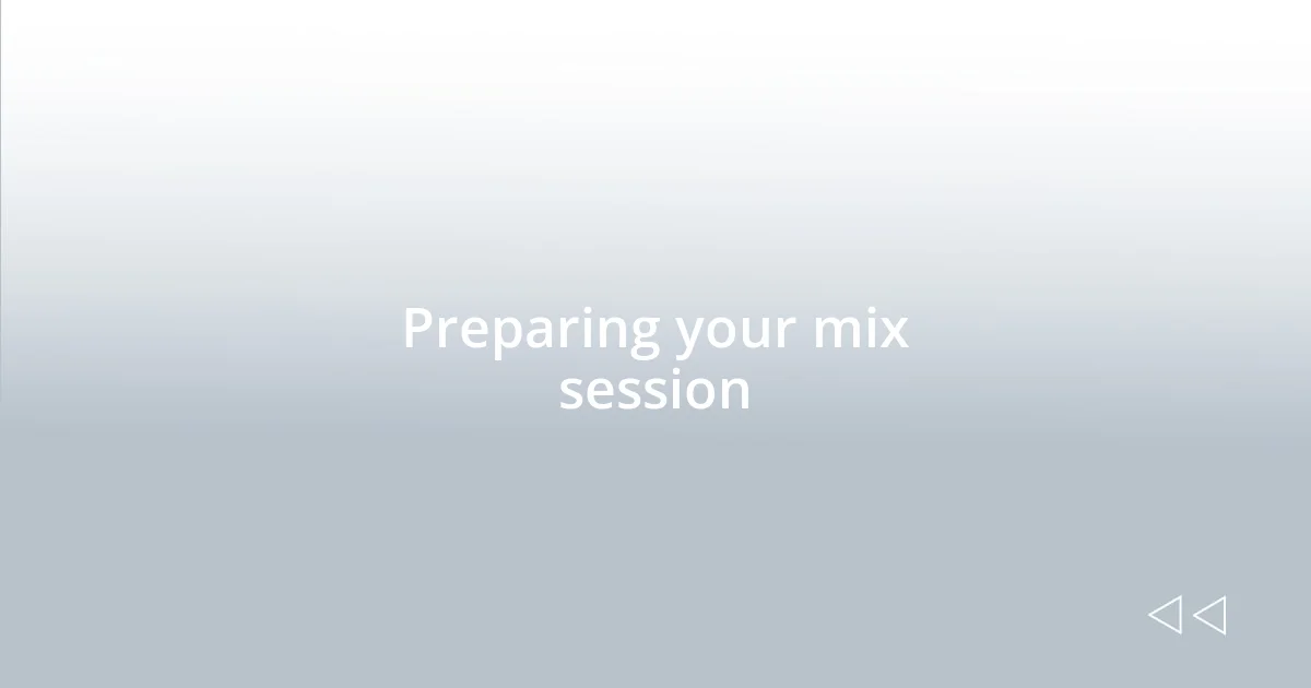Preparing your mix session