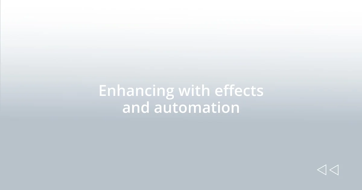 Enhancing with effects and automation