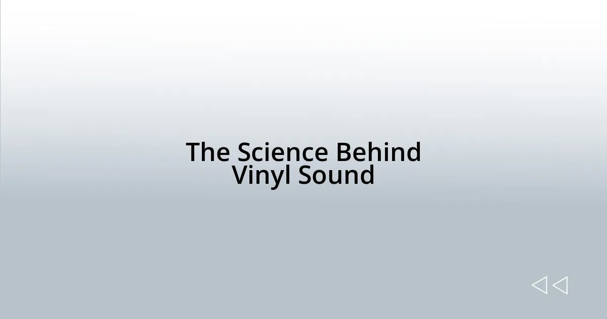 The Science Behind Vinyl Sound