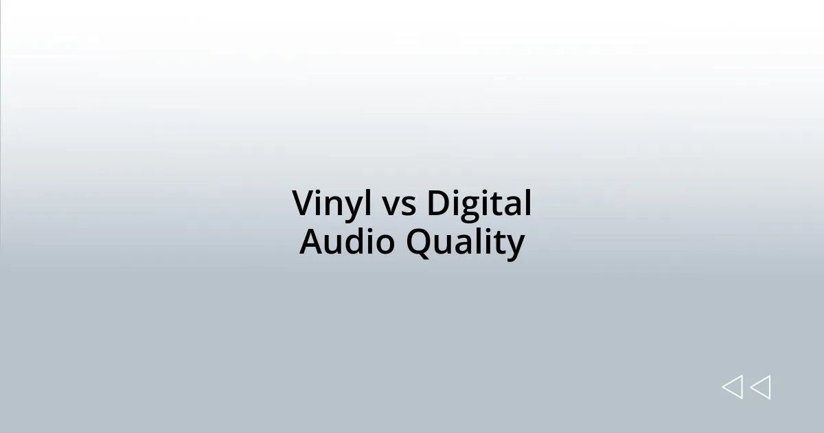 Vinyl vs Digital Audio Quality
